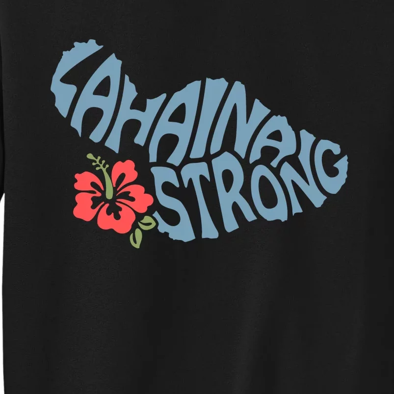 Lahaina Strong Maui Hawaii Shape Maui Hawaii Strong Maui Wildfire Lahaina Tall Sweatshirt