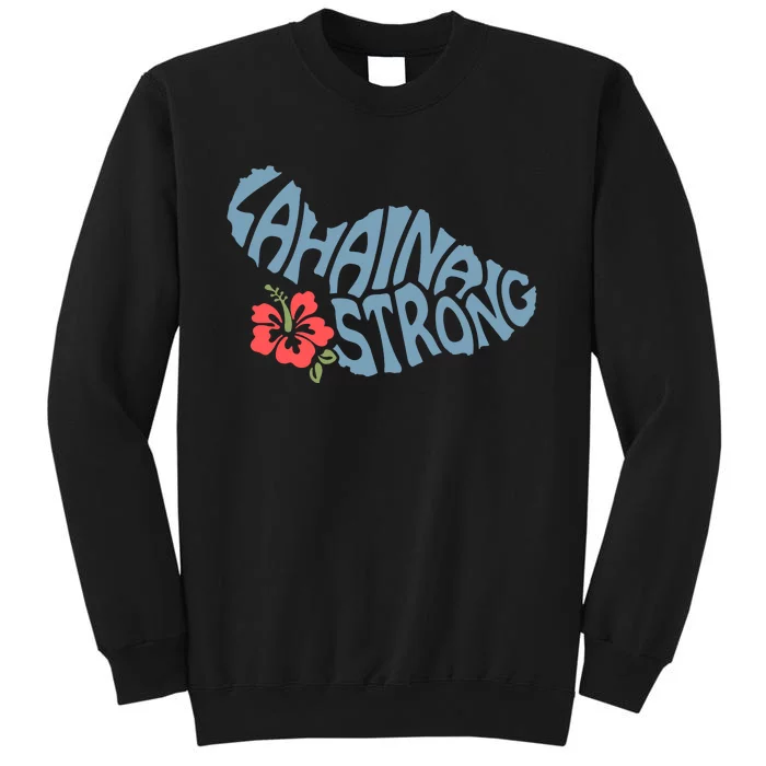 Lahaina Strong Maui Hawaii Shape Maui Hawaii Strong Maui Wildfire Lahaina Tall Sweatshirt