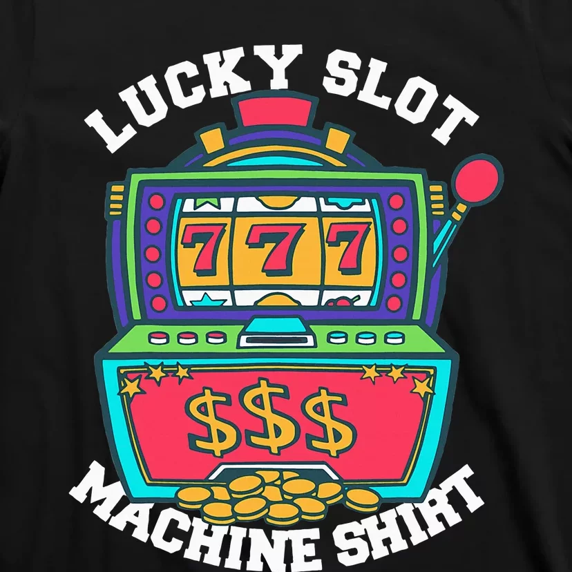 Lucky Slot Machine Casino Las Vegas Gambling T-Shirt