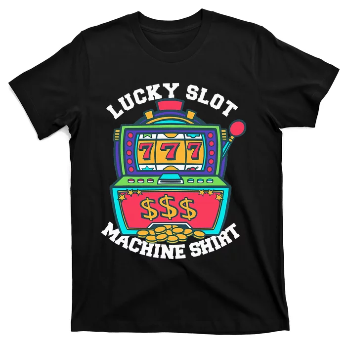 Lucky Slot Machine Casino Las Vegas Gambling T-Shirt