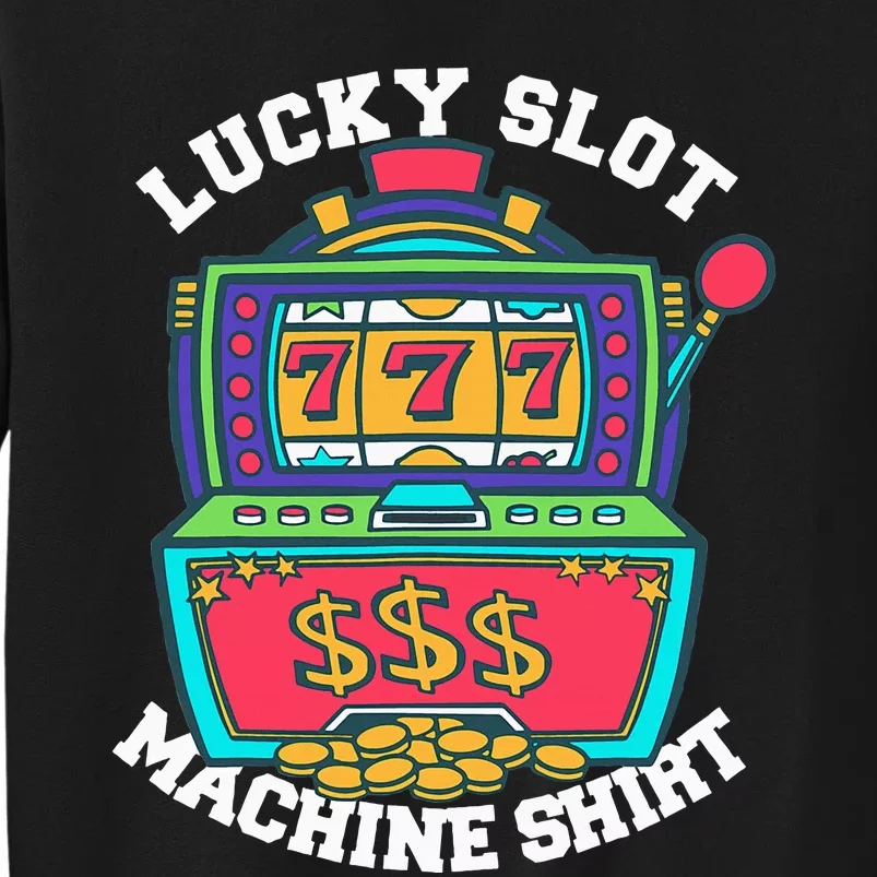 Lucky Slot Machine Casino Las Vegas Gambling Tall Sweatshirt