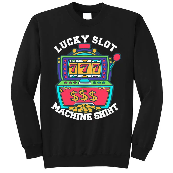 Lucky Slot Machine Casino Las Vegas Gambling Tall Sweatshirt