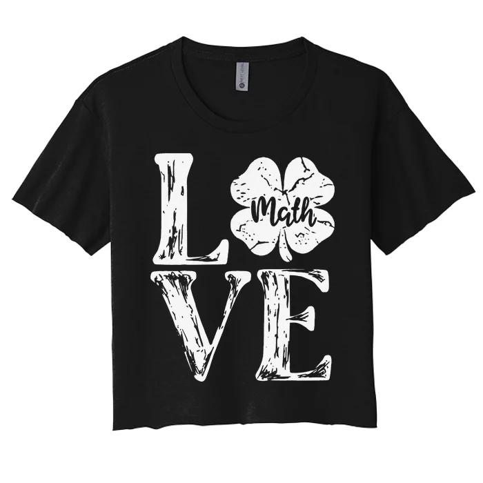 Love Shamrock Math Teacher St Patricks Day Women's Crop Top Tee