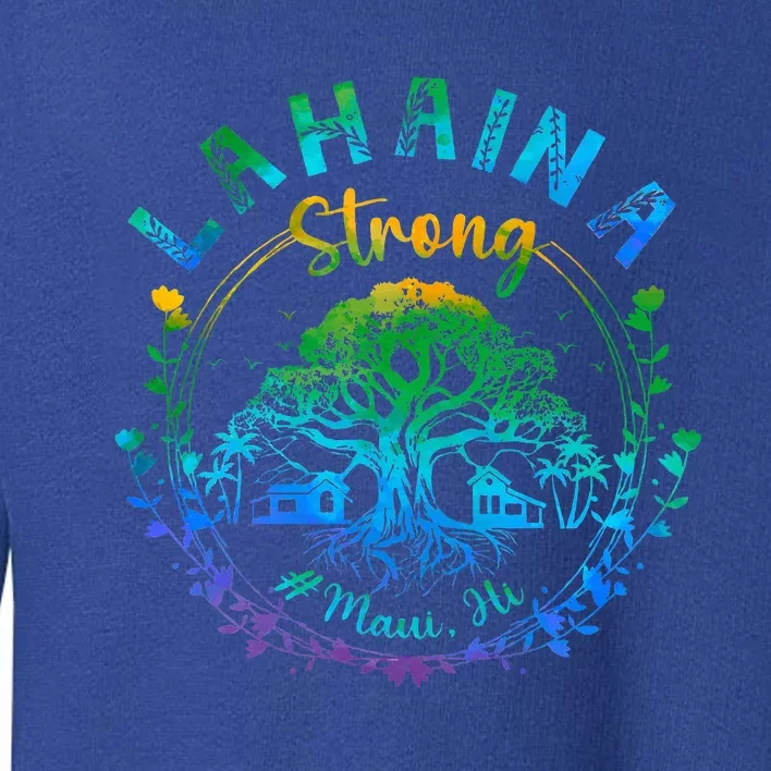 Lahaina Strong Maui Hawaii Old Banyan Tree saved majestic Toddler Sweatshirt