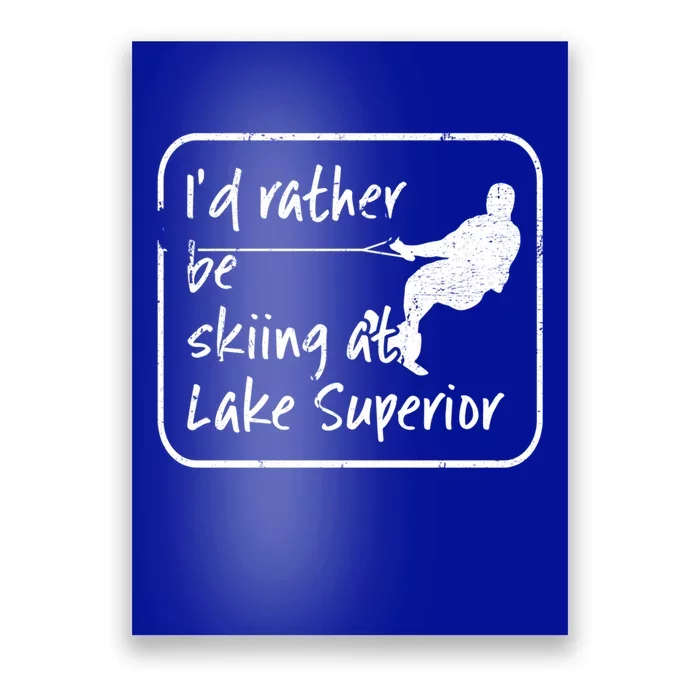 Lake Superior Michigan Great Lakes Id Rather Be Skiing Gift Poster