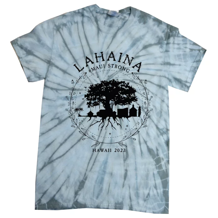 Lahaina Strong Maui Hawaii Old Banyan Tree saving love Tie-Dye T-Shirt