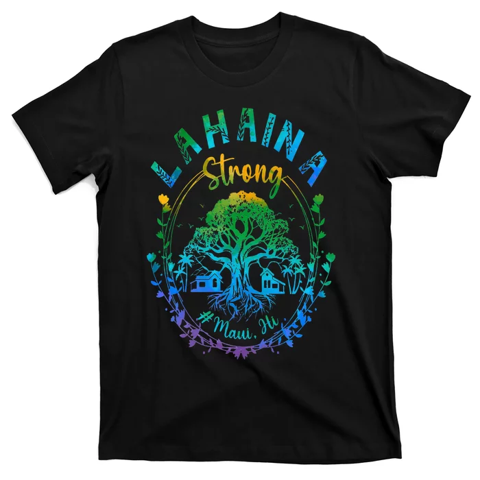 Lahaina Strong Maui Hawaii Old Banyan Tree saved majestic T-Shirt