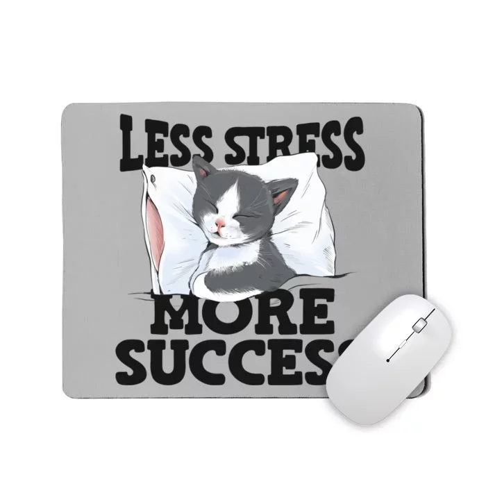 Less Stress More Success Napping Cat Stress Awareness Gift Mousepad