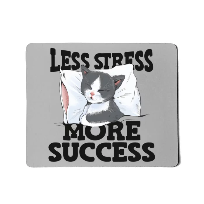 Less Stress More Success Napping Cat Stress Awareness Gift Mousepad