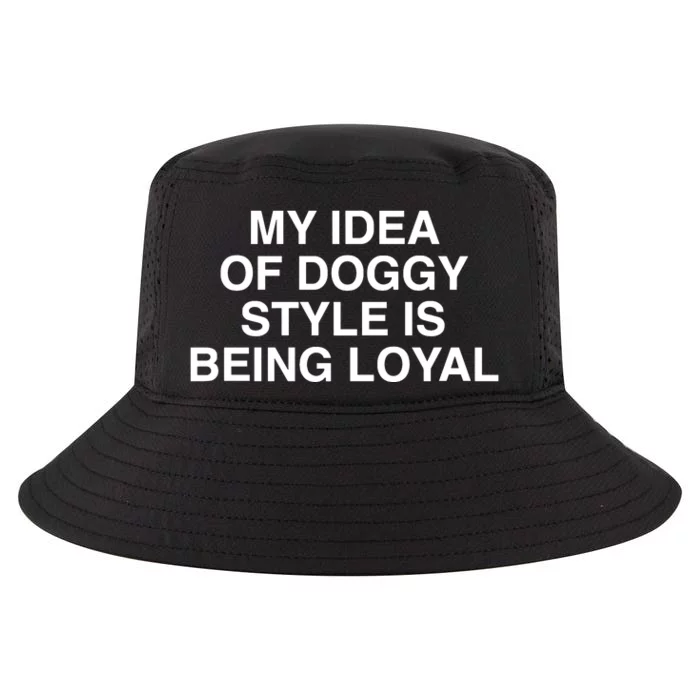 Lindafinegold Store My Idea Of Doggy Style Is Being Loyal Cool Comfort Performance Bucket Hat