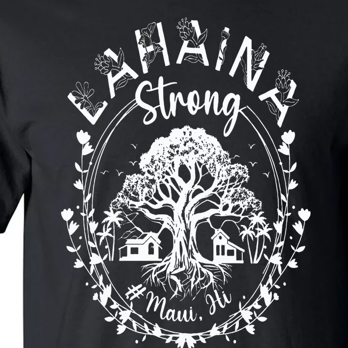 Lahaina Strong Maui Hawaii Old Banyan Tree saved majestic Tall T-Shirt