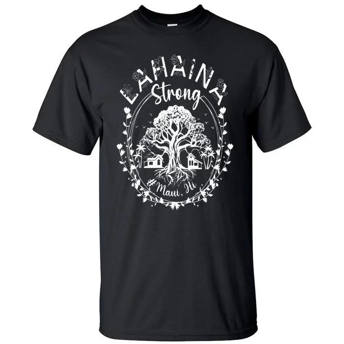 Lahaina Strong Maui Hawaii Old Banyan Tree saved majestic Tall T-Shirt