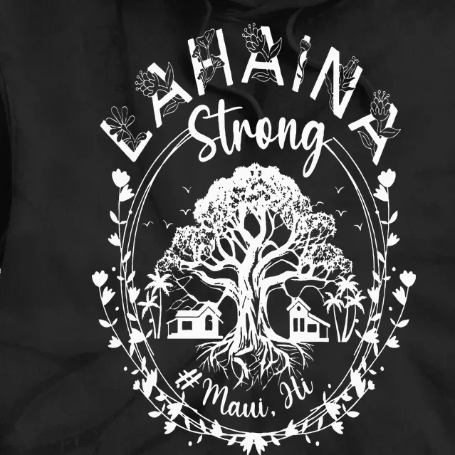 Lahaina Strong Maui Hawaii Old Banyan Tree saved majestic Tie Dye Hoodie