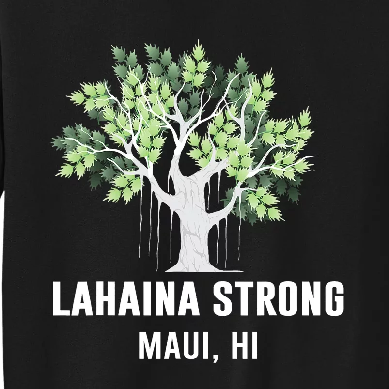 Lahaina Strong Maui Hawaii Old Banyan Tree Tall Sweatshirt