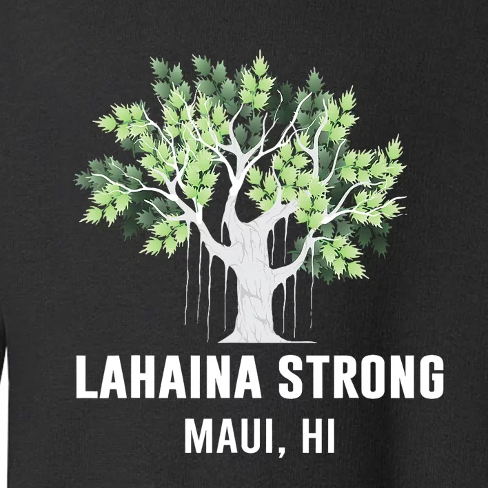 Lahaina Strong Maui Hawaii Old Banyan Tree Toddler Sweatshirt