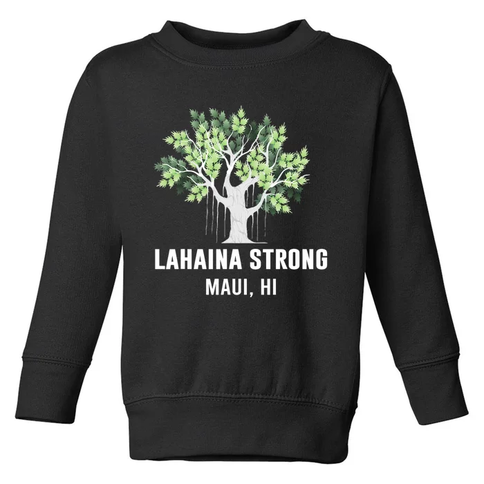 Lahaina Strong Maui Hawaii Old Banyan Tree Toddler Sweatshirt