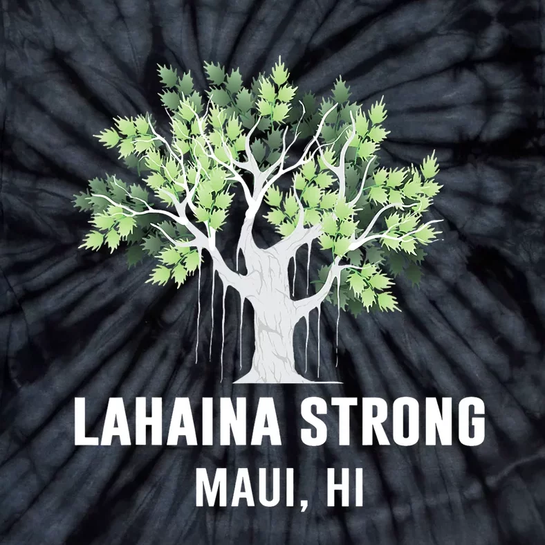 Lahaina Strong Maui Hawaii Old Banyan Tree Tie-Dye T-Shirt