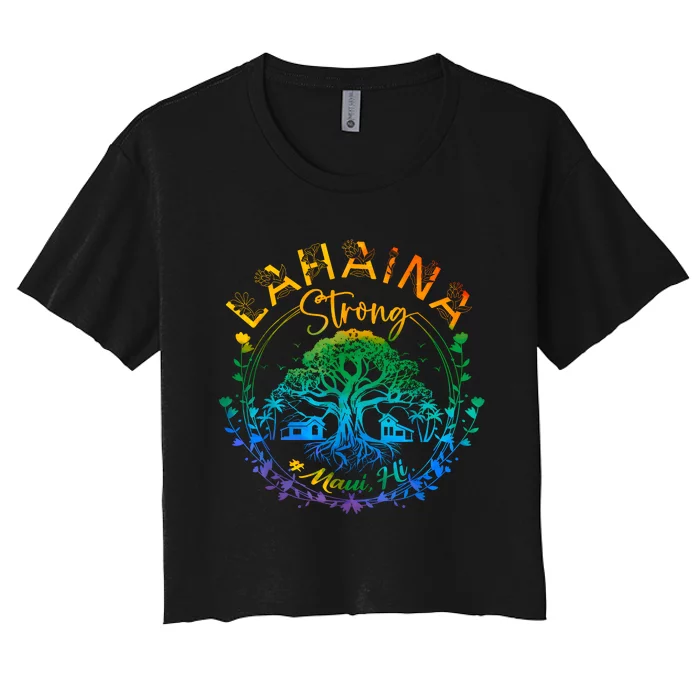 Lahaina Strong Maui Hawaii Old Banyan Tree Saved Majestic Women's Crop Top Tee