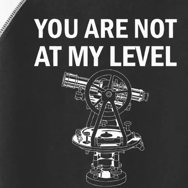 Land Surveyor Not At My Level Surveyor Toddler Fine Jersey T-Shirt