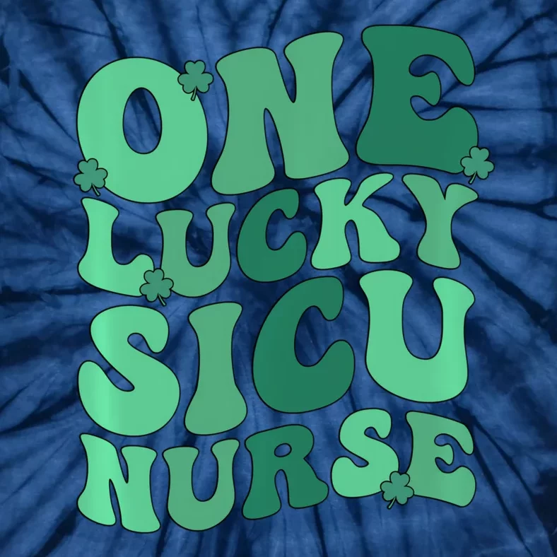 Lucky Sicu Nurse St Patrick's Day Surgical Icu Nursing Gift Tie-Dye T-Shirt