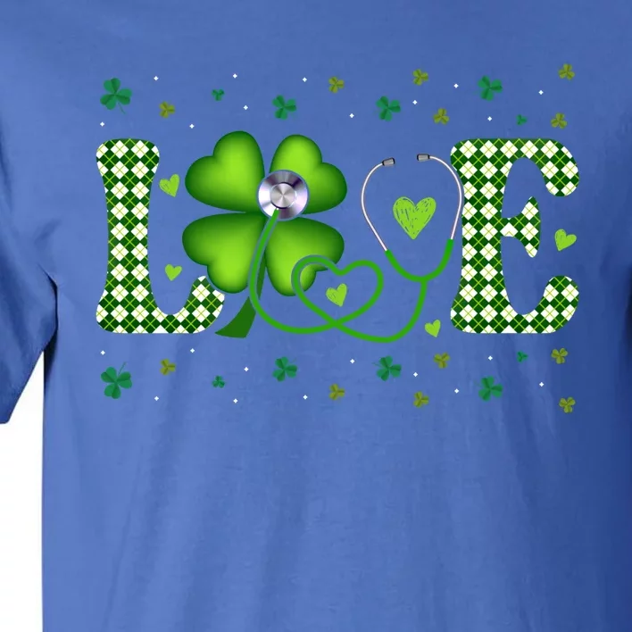 Love Stethoscope Nurse St Patricks Day Shamrock Irish Meaningful Gift Tall T-Shirt