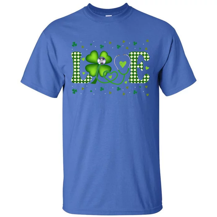 Love Stethoscope Nurse St Patricks Day Shamrock Irish Meaningful Gift Tall T-Shirt