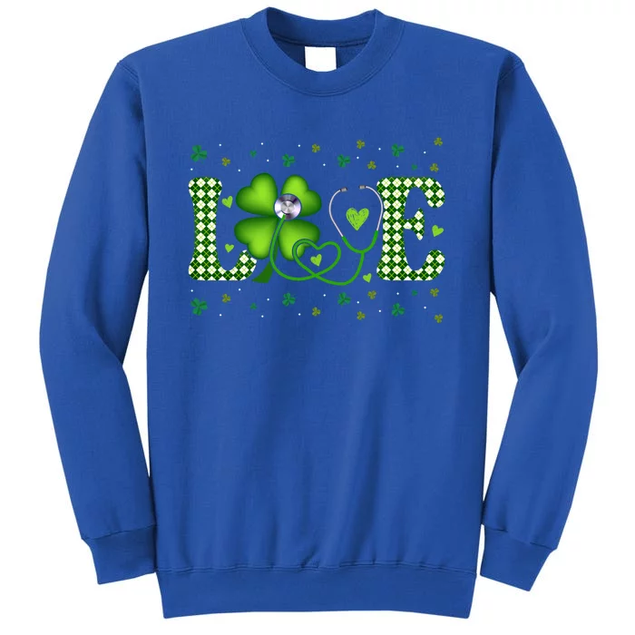 Love Stethoscope Nurse St Patricks Day Shamrock Irish Meaningful Gift Tall Sweatshirt