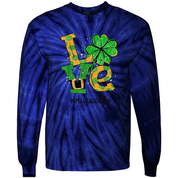 LOVE Shamrock Nurse Life Funny St Patrick's Day Tie-Dye Long Sleeve Shirt