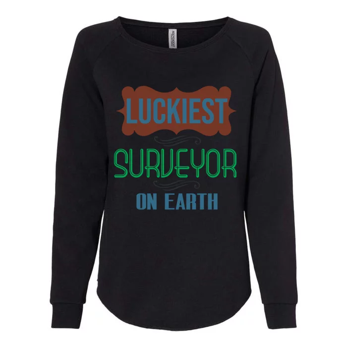 Luckiest Surveyor On Earth Profession Career Worker Working Gift Womens California Wash Sweatshirt