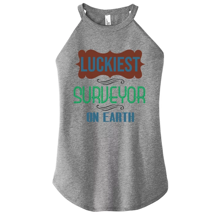 Luckiest Surveyor On Earth Profession Career Worker Working Gift Women’s Perfect Tri Rocker Tank