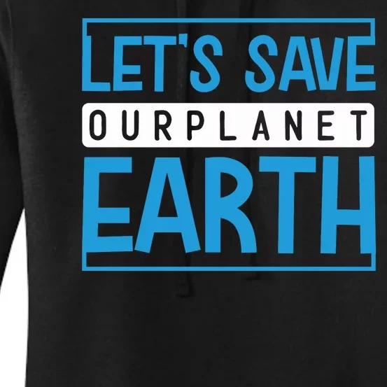 Let's Save Our Planet Earth Women's Pullover Hoodie