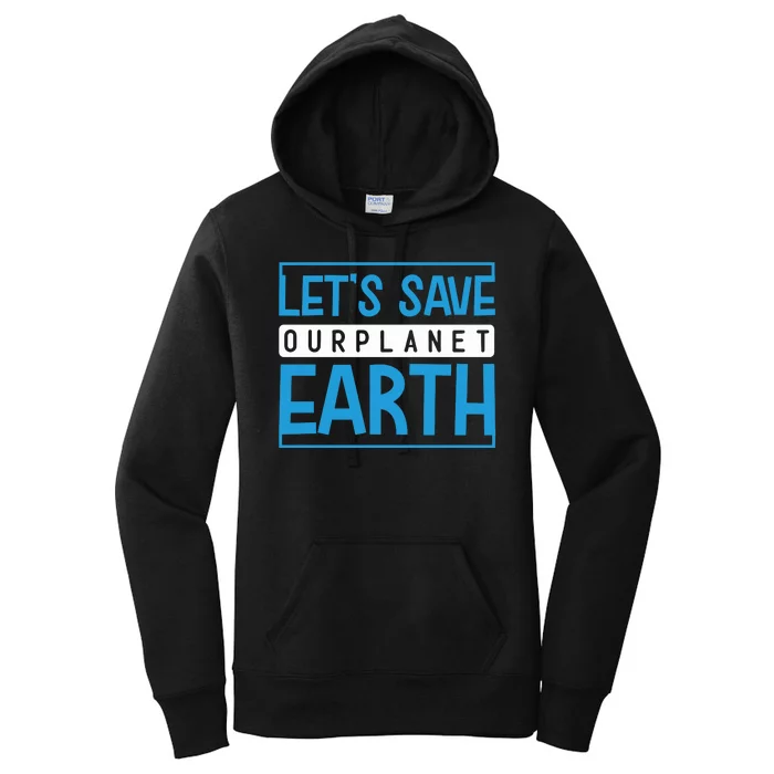 Let's Save Our Planet Earth Women's Pullover Hoodie