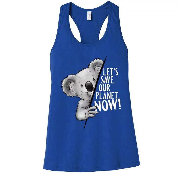 Let's Save Our Planet Now! Climate Protection Koala Art Gift Women's Racerback Tank