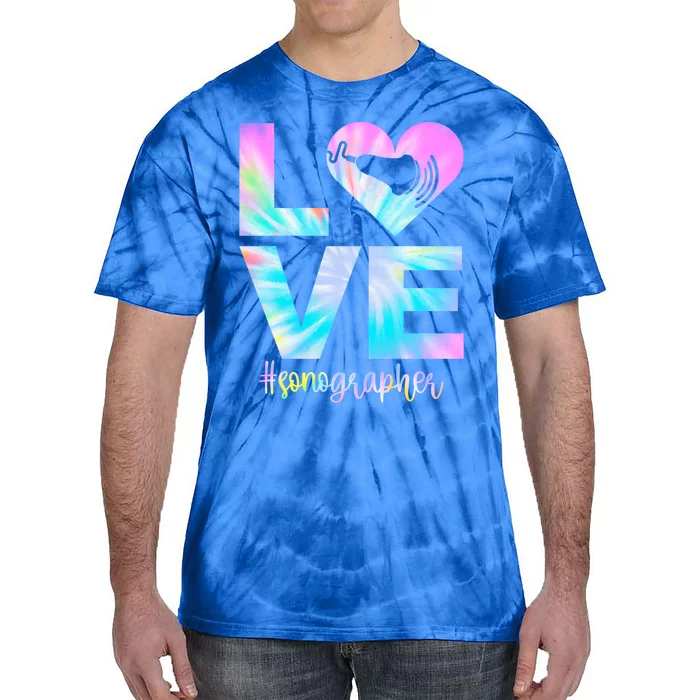 Love Sonography Proud Sonographer Week Gift Tie-Dye T-Shirt