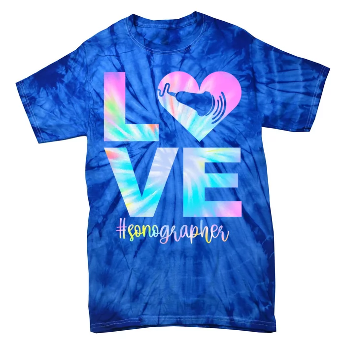 Love Sonography Proud Sonographer Week Gift Tie-Dye T-Shirt