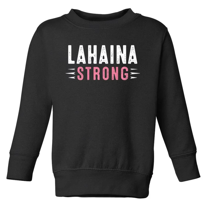 Lahaina Strong Pray For Maui Toddler Sweatshirt