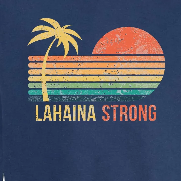 Lahaina Strong Palm Tree And Sunset Garment-Dyed Sweatshirt