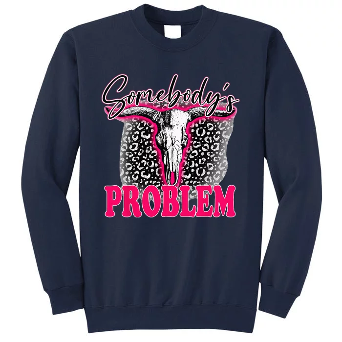 Leopard Somebodys Problem Bull Skull Western Country Cowboy Tall Sweatshirt