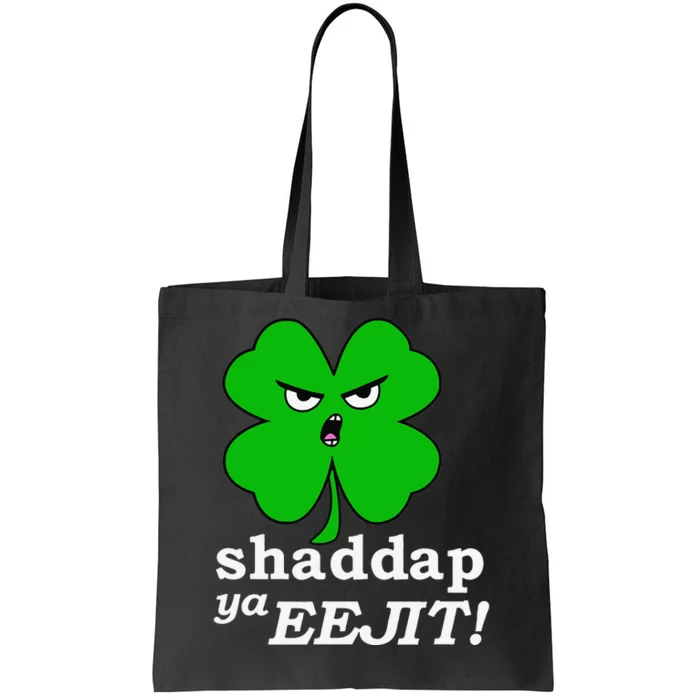 Lucky Saint Patrick's Day Shaddap Ya Eejit Shamrock Tote Bag