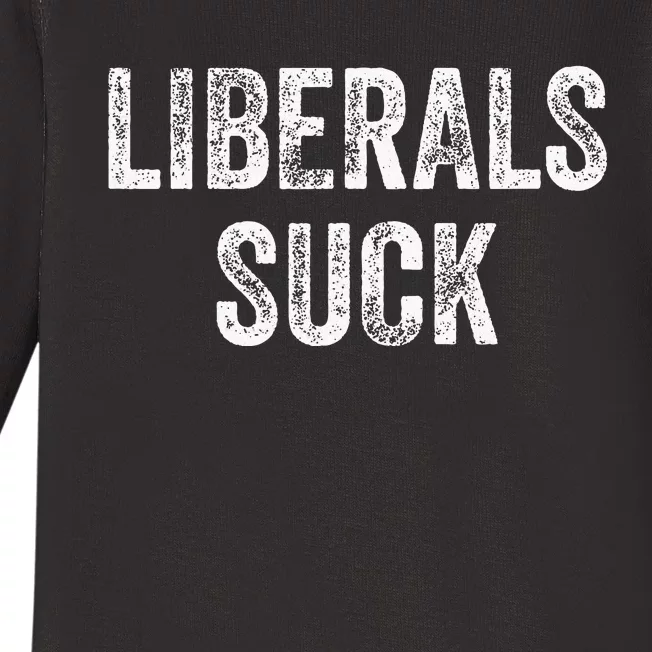 Liberals Suck Republican Conservatives Baby Long Sleeve Bodysuit