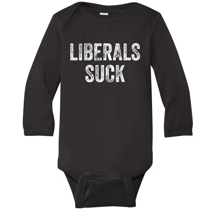 Liberals Suck Republican Conservatives Baby Long Sleeve Bodysuit