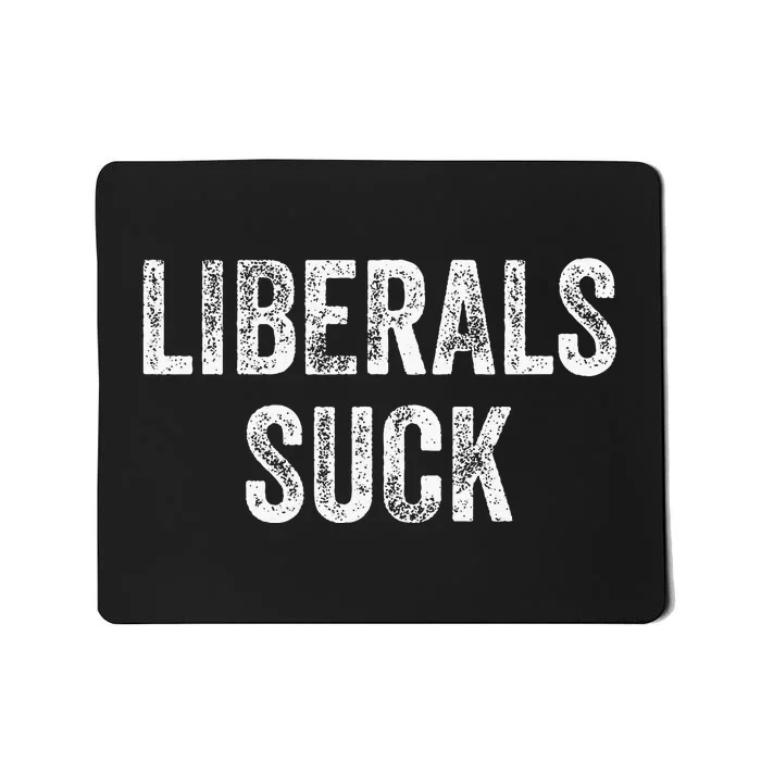 Liberals Suck Republican Conservatives Mousepad