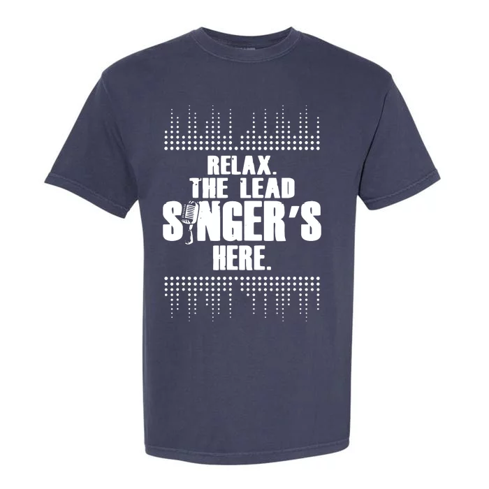 Lead Singer Relax Funny Singer Singing Gift Idea Garment-Dyed Heavyweight T-Shirt