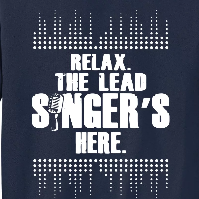 Lead Singer Relax Funny Singer Singing Gift Idea Tall Sweatshirt