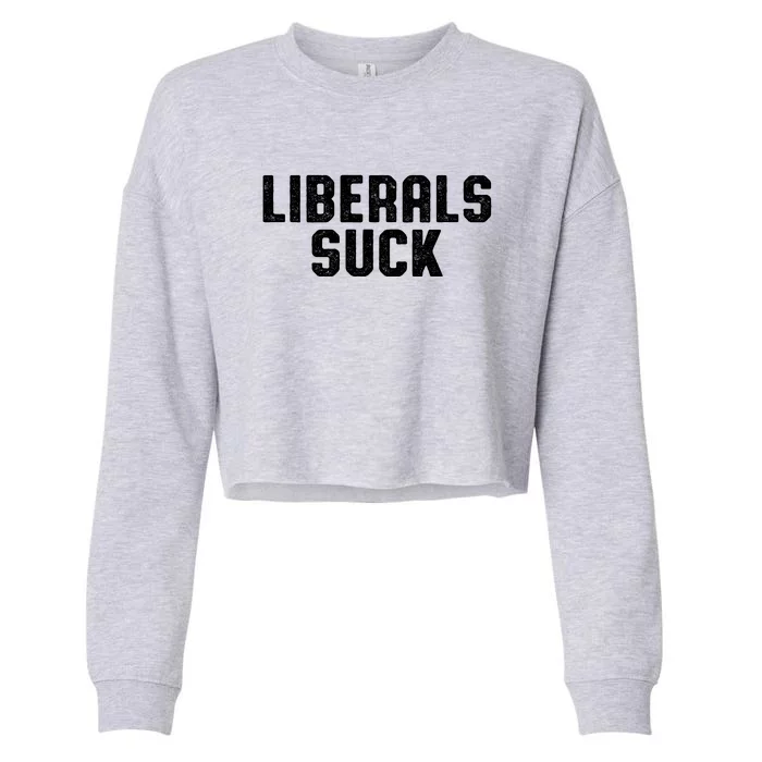 Liberals Suck Republican Conservatives Cropped Pullover Crew