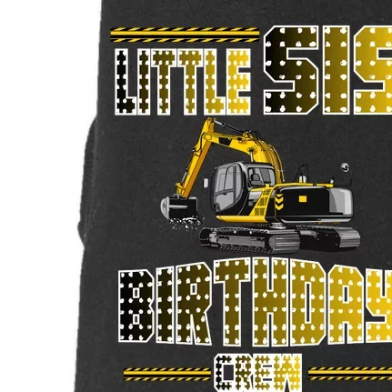 Little Sis Sister Birthday Crew Party Excavator Doggie 3-End Fleece Hoodie