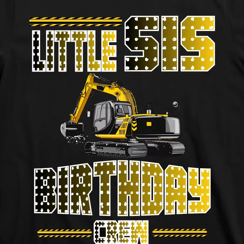 Little Sis Sister Birthday Crew Party Excavator T-Shirt