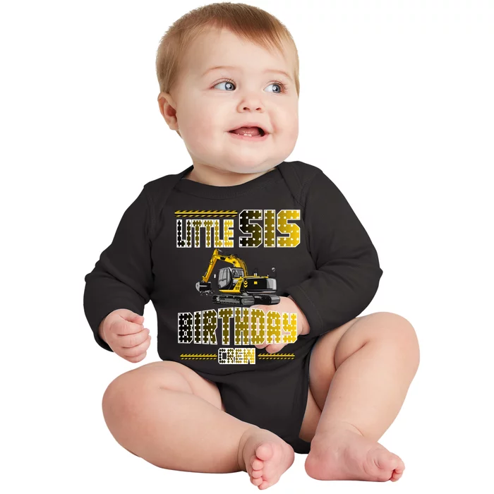 Little Sis Sister Birthday Crew Party Excavator Baby Long Sleeve Bodysuit