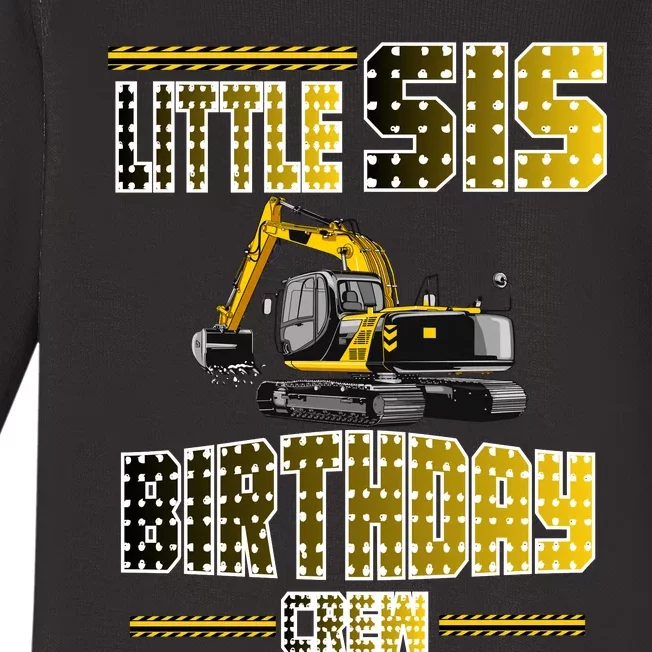 Little Sis Sister Birthday Crew Party Excavator Baby Long Sleeve Bodysuit