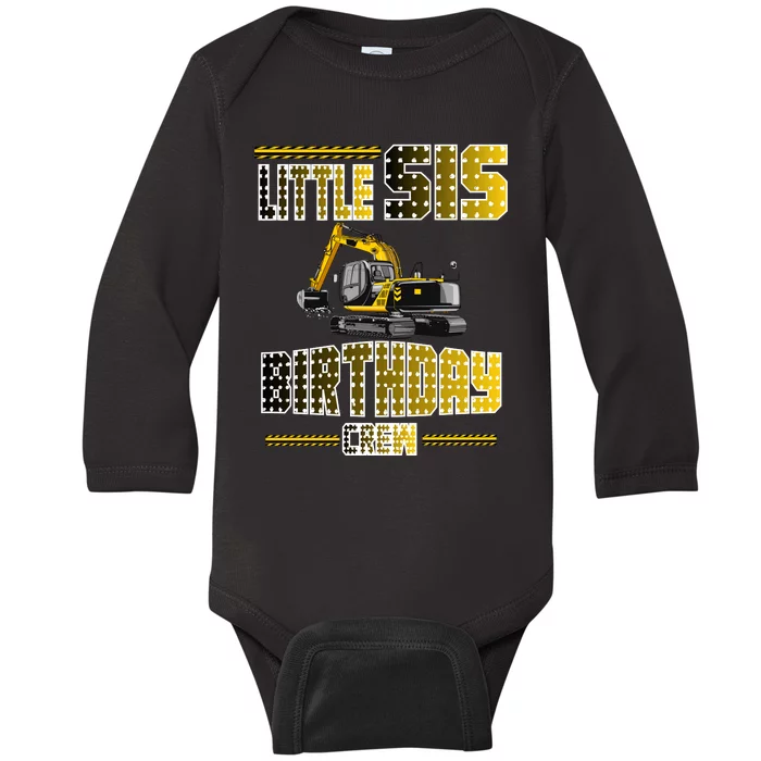 Little Sis Sister Birthday Crew Party Excavator Baby Long Sleeve Bodysuit